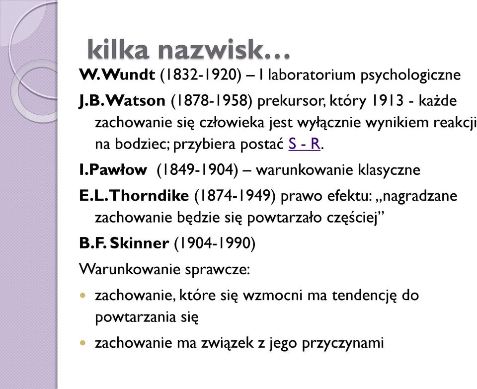 przybiera postać S - R. I.Pawłow (1849-1904) warunkowanie klasyczne E.L.
