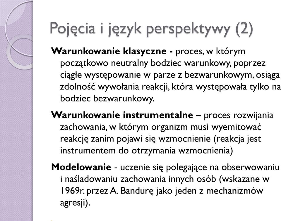 Warunkowanie instrumentalne proces rozwijania zachowania, w którym organizm musi wyemitować reakcję zanim pojawi się wzmocnienie (reakcja jest