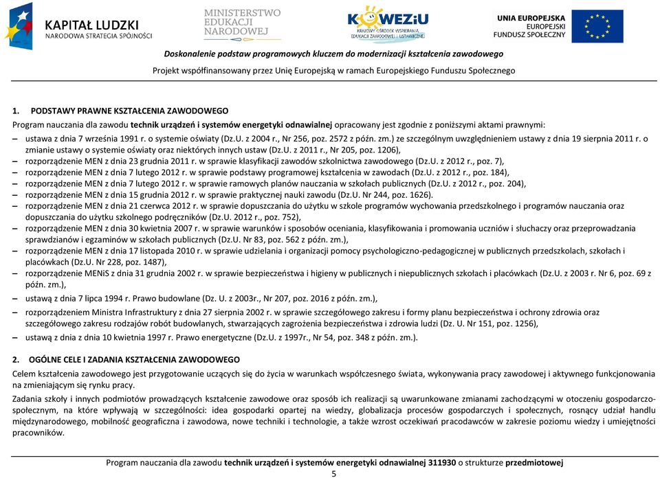 r. o systemie oświaty (Dz.U. z 2004 r., Nr 256, poz. 2572 z późn. zm.) ze szczególnym uwzględnieniem ustawy z dnia 19 sierpnia 2011 r.