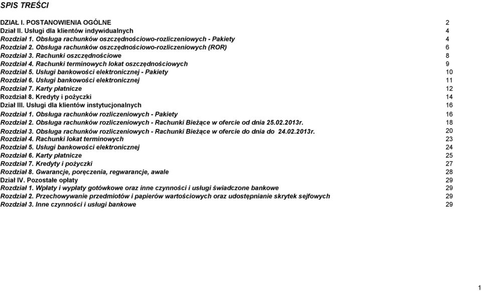 Usługi bankowości elektronicznej - Pakiety 10 Rozdział 6. Usługi bankowości elektronicznej 11 Rozdział 7. Karty płatnicze 12 Rozdział 8. Kredyty i pożyczki 14 Dział III.