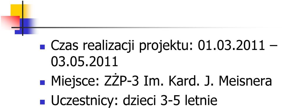2011 Miejsce: ZŻP-3 Im. Kard.