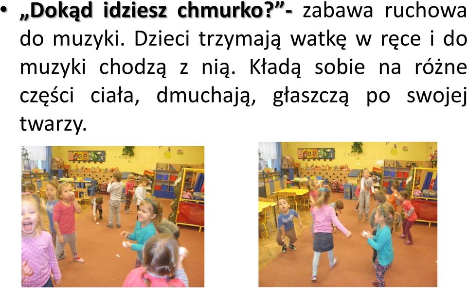 Dzieci trzymają watkę w ręce i do muzyki