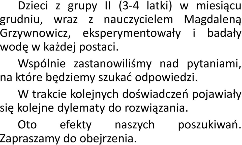 Wspólnie zastanowiliśmy nad pytaniami, na które będziemy szukad odpowiedzi.