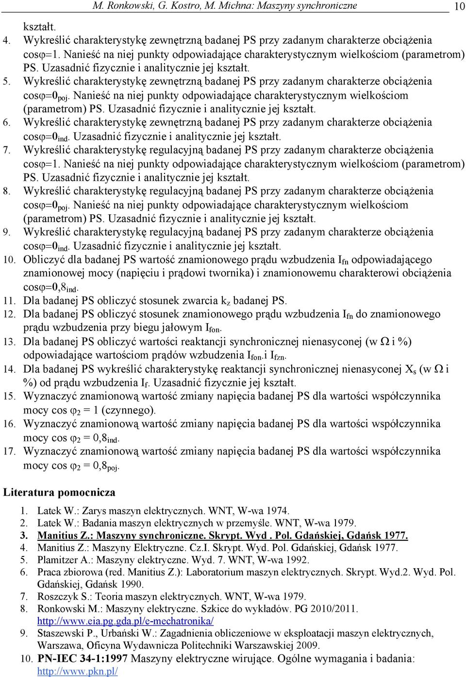 Wykreślić charakterystykę zewnętrzną badanej PS przy zadanym charakterze obciążenia cosϕ= poj. Nanieść na niej punkty odpowiadające charakterystycznym wielkościom (parametrom) PS.