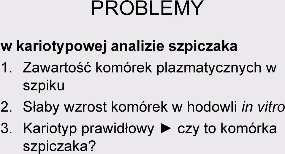 Słaby wzrost komórek w hodowli in vitro 3.