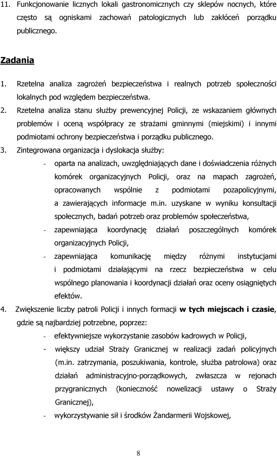 Rzetelna analiza stanu służby prewencyjnej Policji, ze wskazaniem głównych problemów i oceną współpracy ze strażami gminnymi (miejskimi) i innymi podmiotami ochrony bezpieczeństwa i porządku