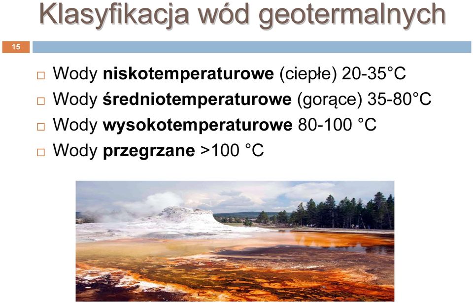średniotemperaturowe (gorące) 35-80 C Wody