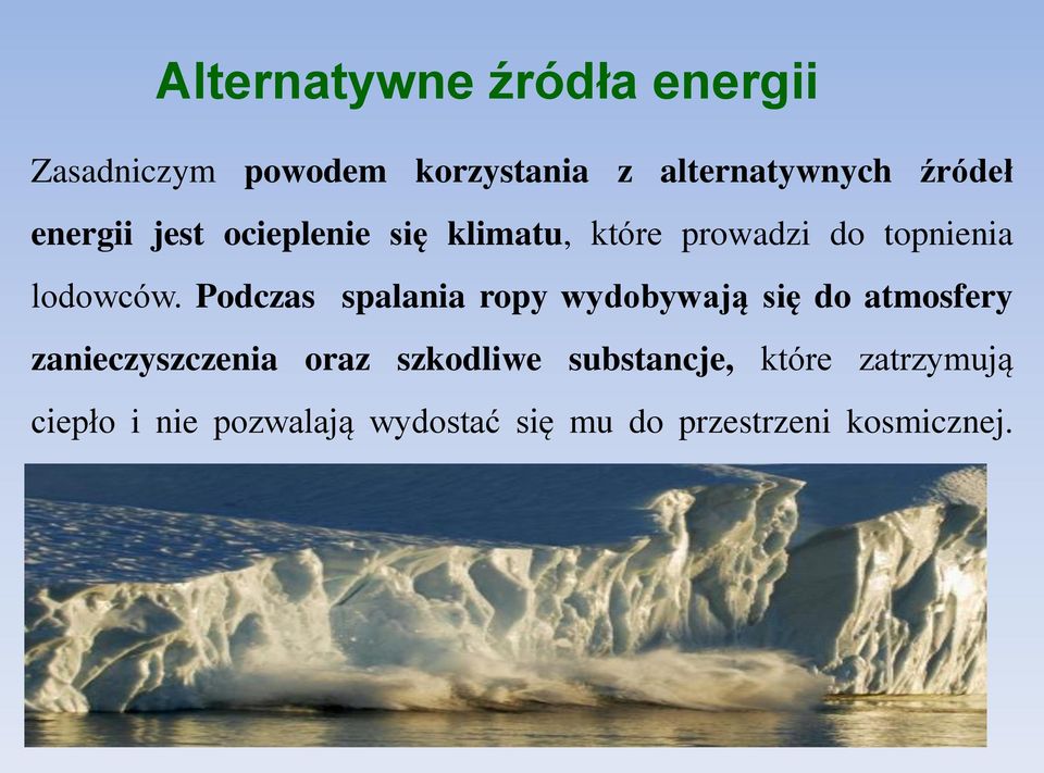 Podczas spalania ropy wydobywają się do atmosfery zanieczyszczenia oraz szkodliwe substancje, które