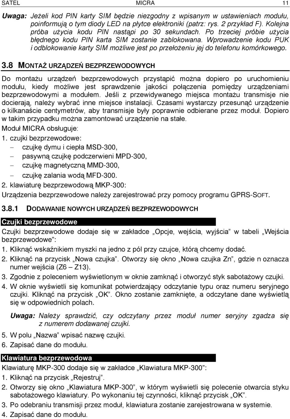 Wprowadzenie kodu PUK i odblokowanie karty SIM możliwe jest po przełożeniu jej do telefonu komórkowego. 3.