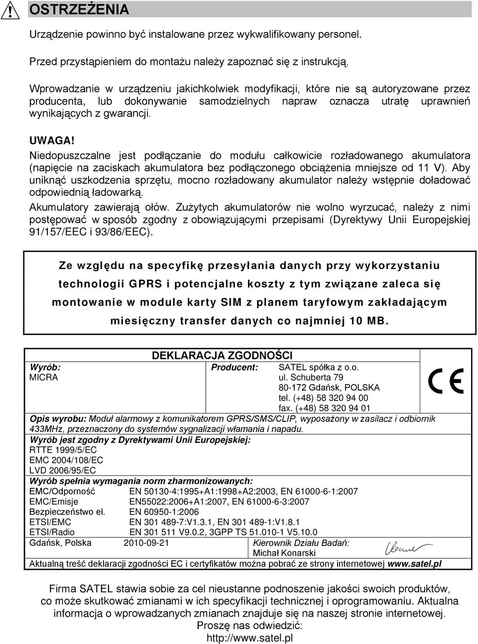 Niedopuszczalne jest podłączanie do modułu całkowicie rozładowanego akumulatora (napięcie na zaciskach akumulatora bez podłączonego obciążenia mniejsze od 11 V).