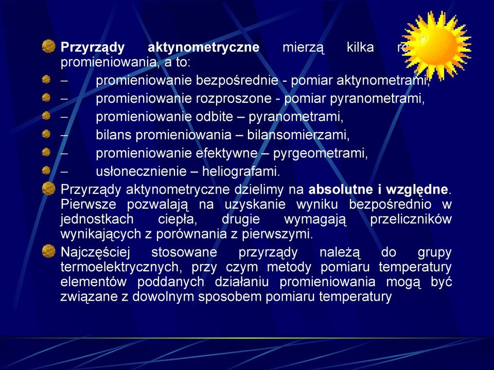 Przyrządy aktynometryczne dzielimy na absolutne i względne.