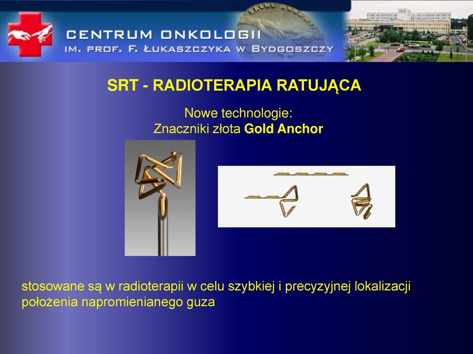 stosowane są w radioterapii w celu szybkiej