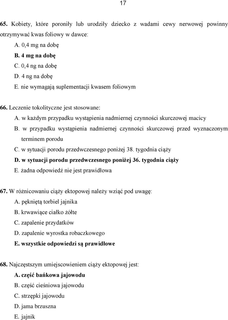w przypadku wystąpienia nadmiernej czynności skurczowej przed wyznaczonym terminem porodu C. w sytuacji porodu przedwczesnego poniżej 38. tygodnia ciąży D. w sytuacji porodu przedwczesnego poniżej 36.