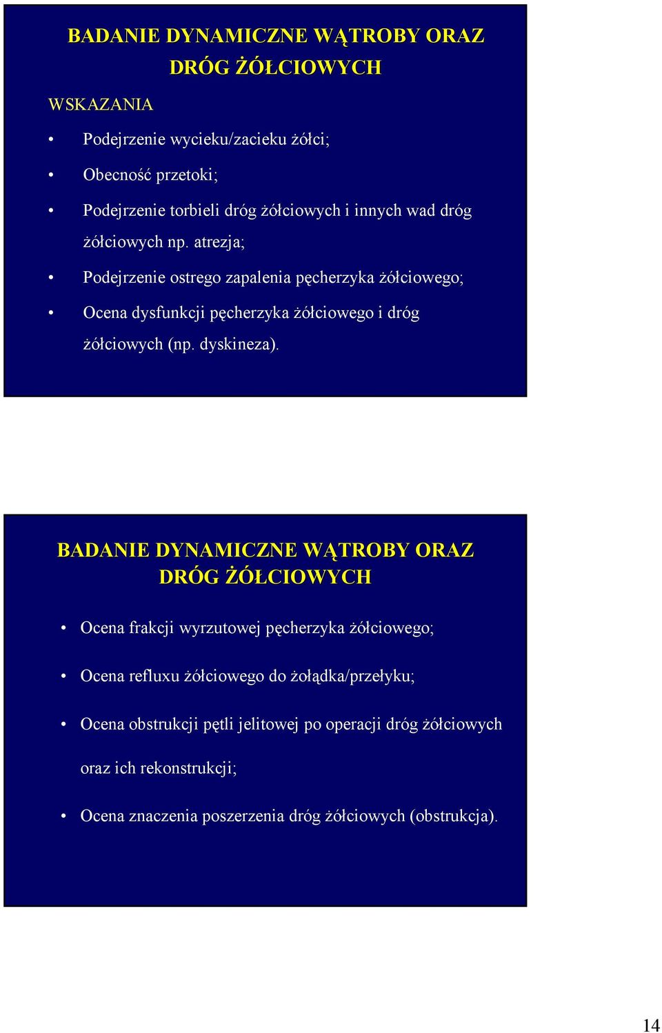 atrezja; Podejrzenie ostrego zapalenia pęcherzyka żółciowego; Ocena dysfunkcji pęcherzyka żółciowego i dróg żółciowych (np. dyskineza).