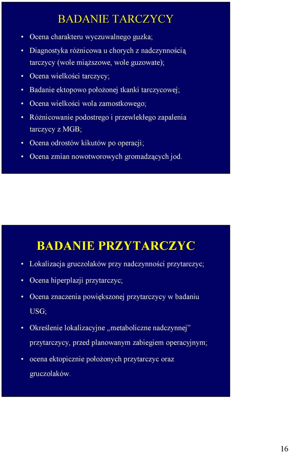 zmian nowotworowych gromadzących jod.