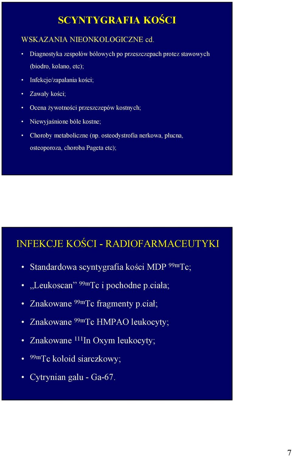 przeszczepów kostnych; Niewyjaśnione bóle kostne; Choroby metaboliczne (np.
