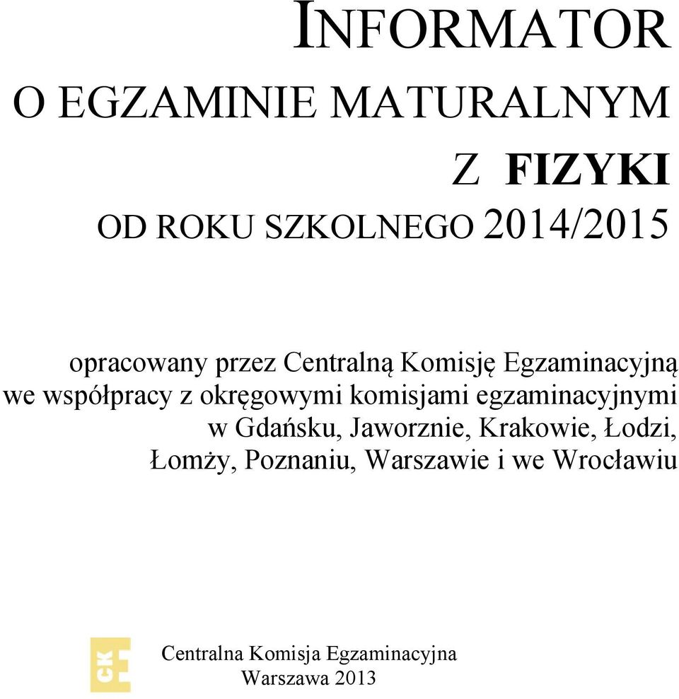 okręgowymi komisjami egzaminacyjnymi w Gdańsku, Jaworznie, Krakowie,
