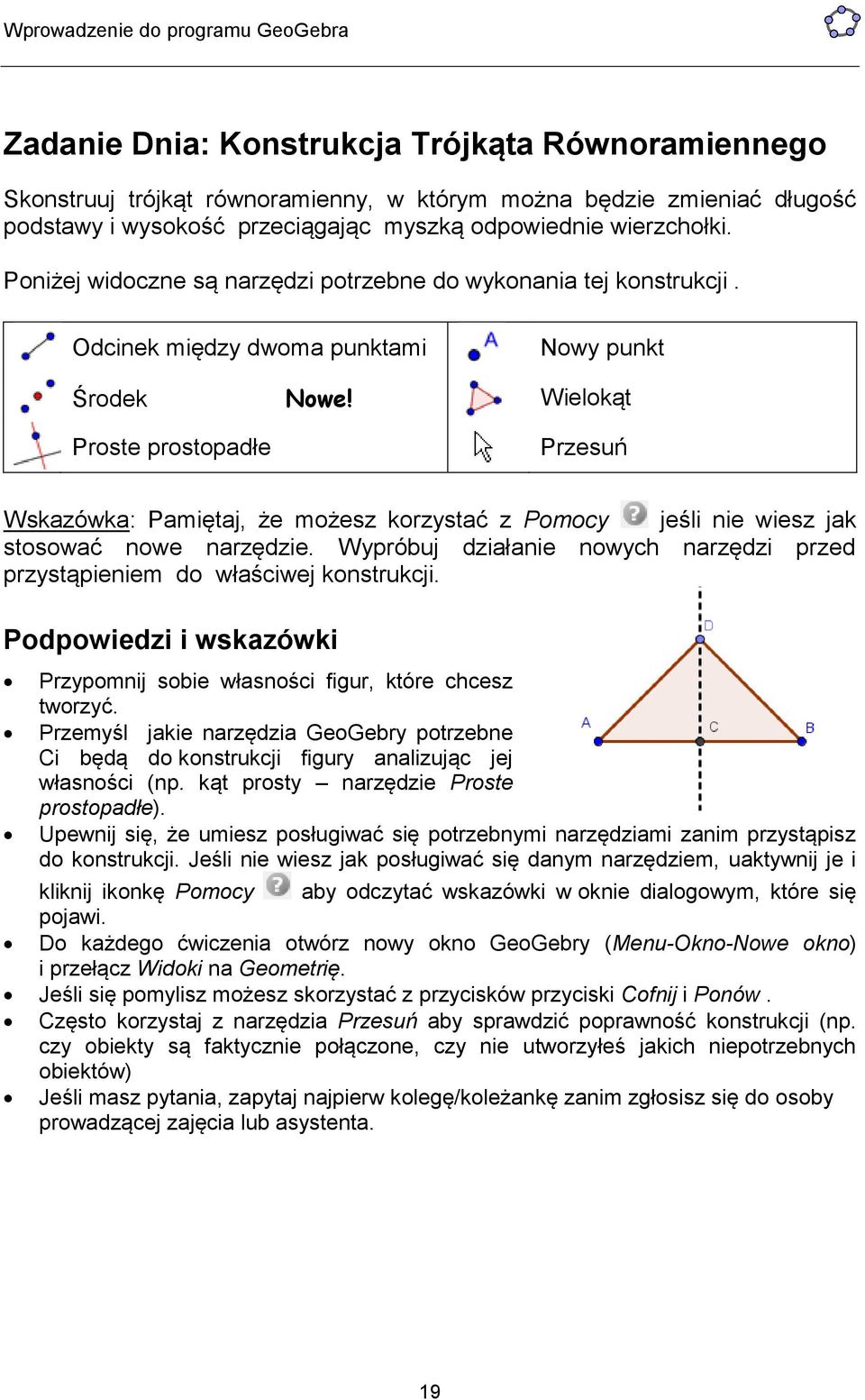 Wielokąt Proste prostopadłe Przesuń Wskazówka: Pamiętaj, że możesz korzystać z Pomocy jeśli nie wiesz jak stosować nowe narzędzie.