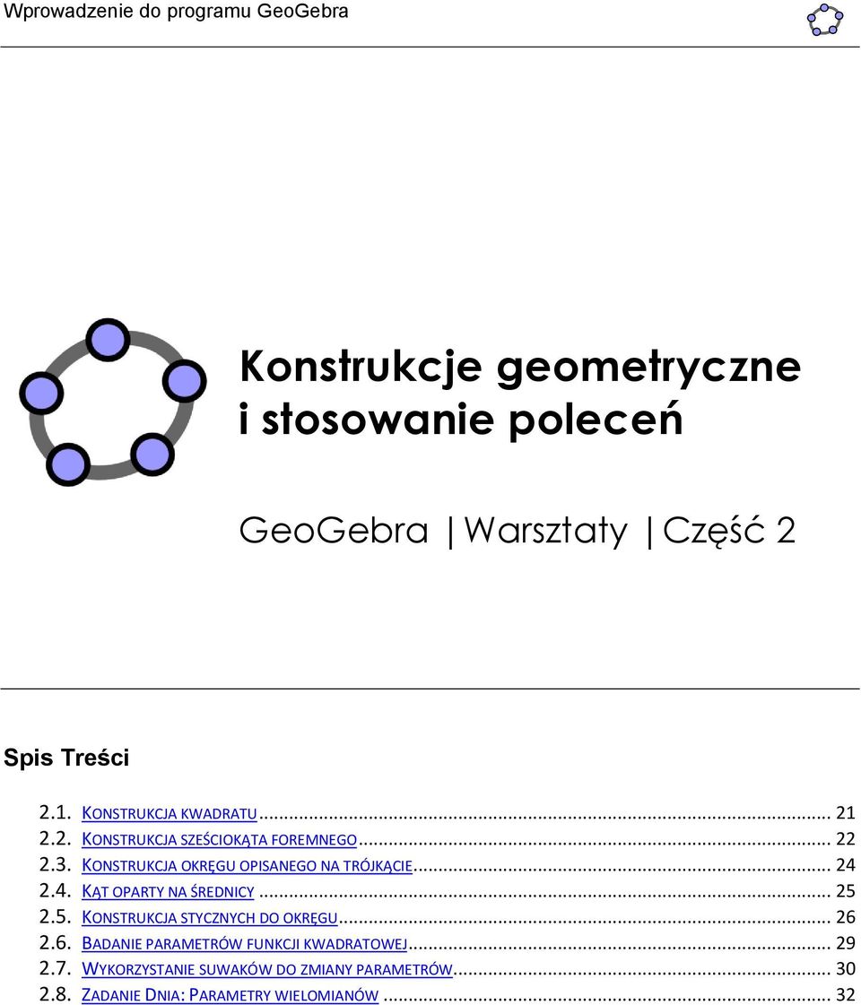2.4. KĄT OPARTY NA ŚREDNICY... 25 2.5. KONSTRUKCJA STYCZNYCH DO OKRĘGU... 26 