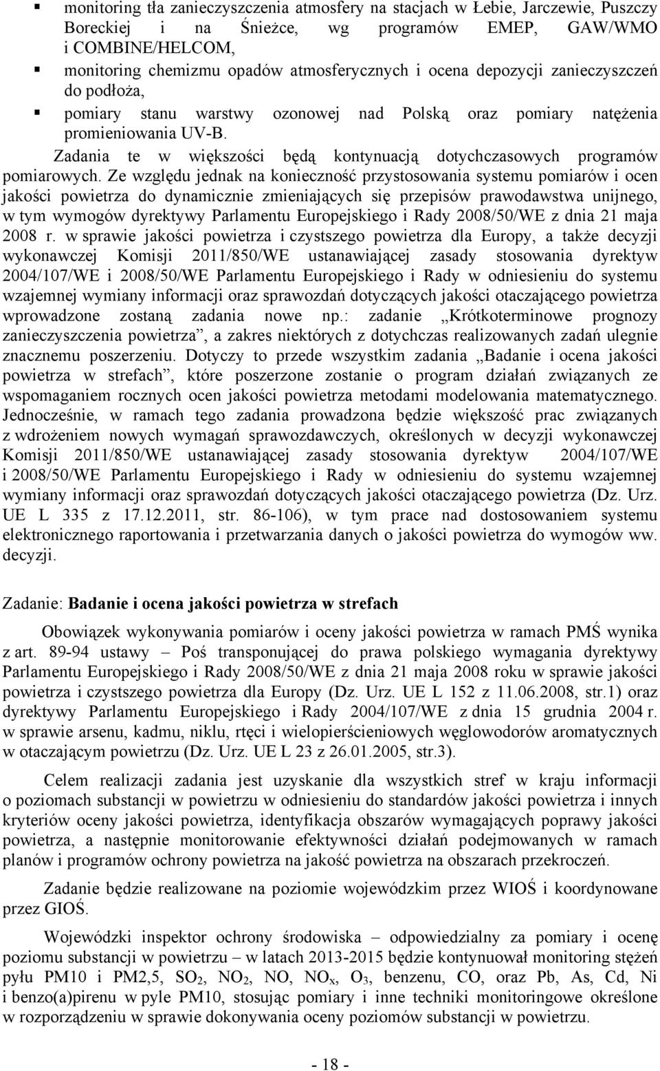 Zadania te w większości będą kontynuacją dotychczasowych programów pomiarowych.