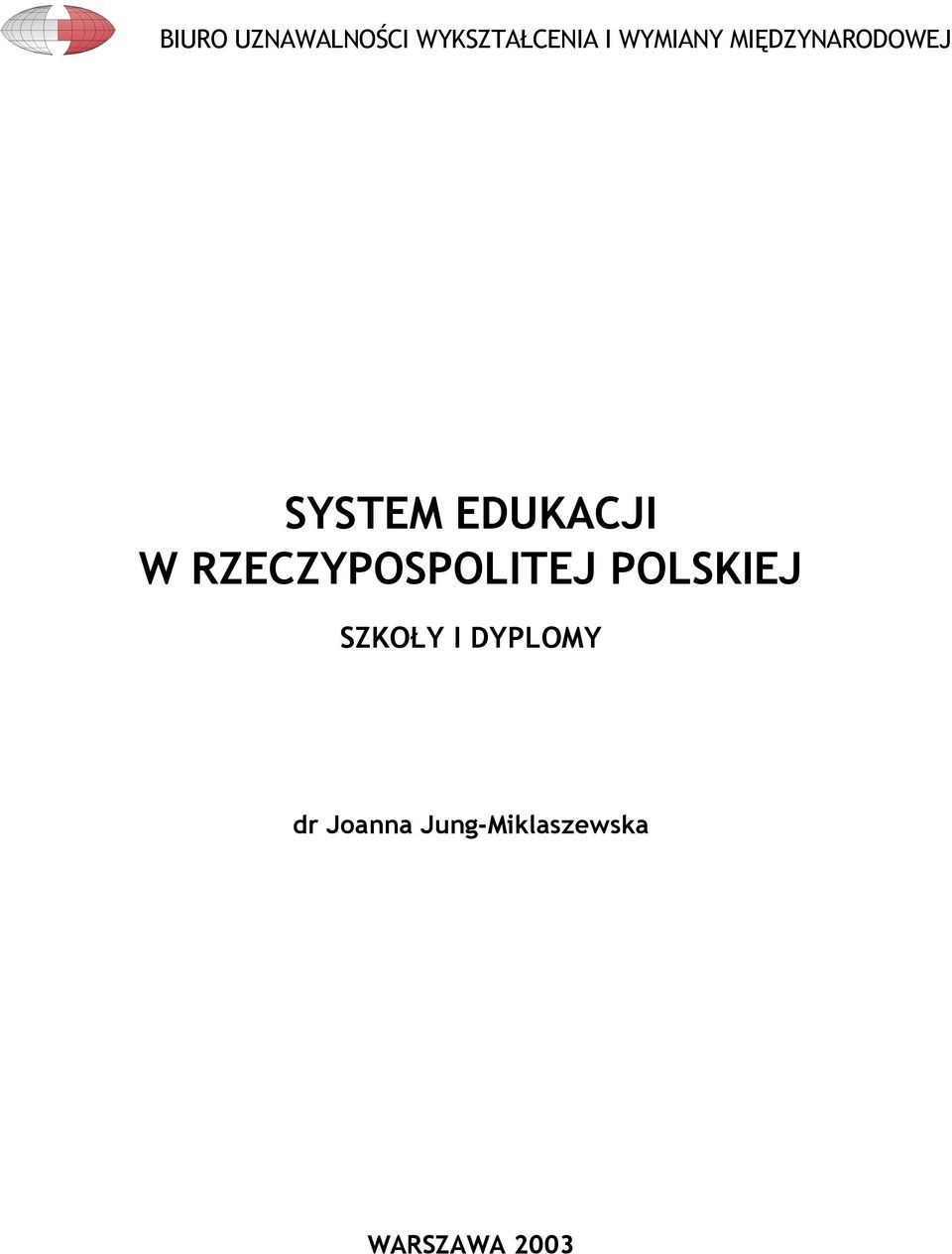 W RZECZYPOSPOLITEJ POLSKIEJ SZKOŁY I