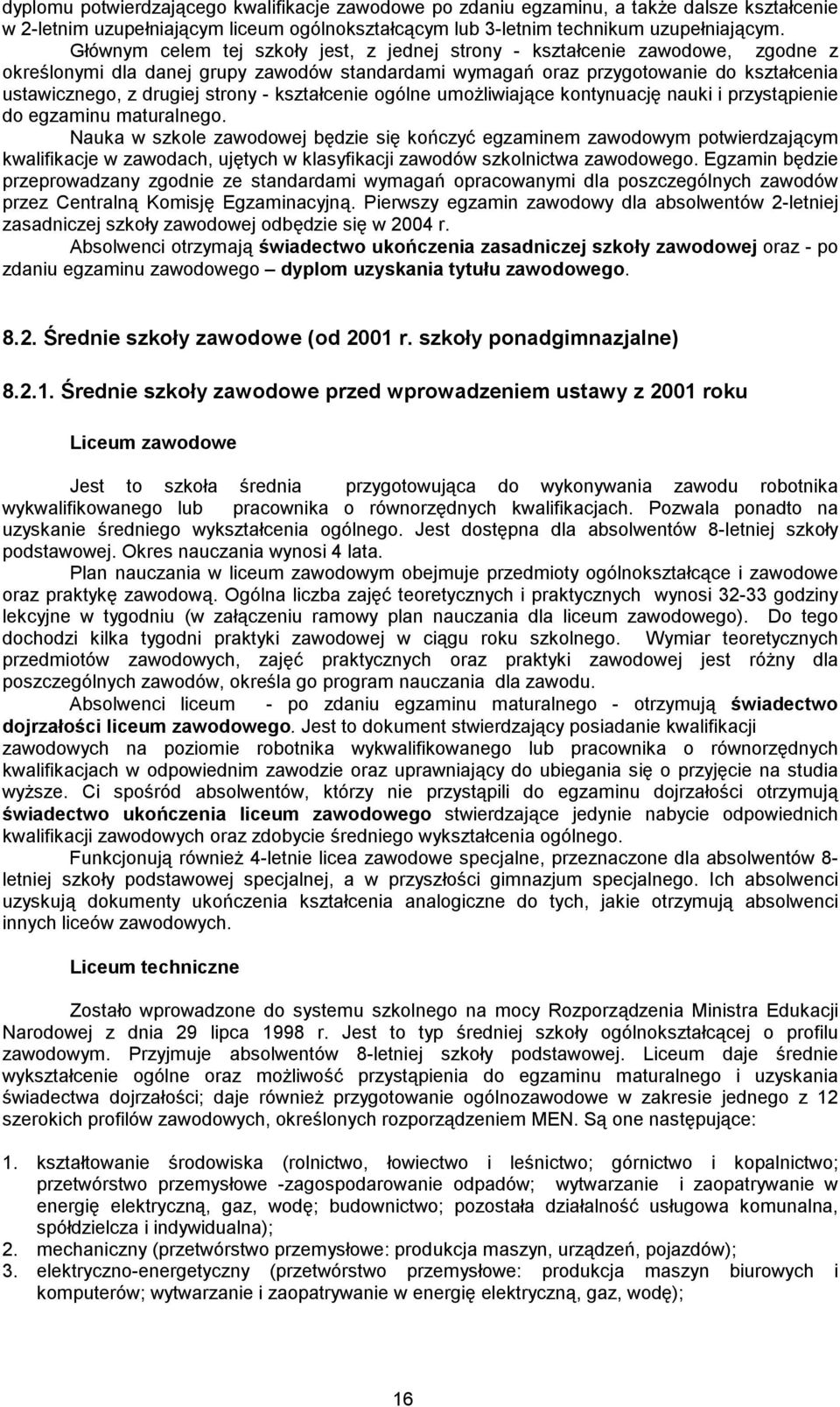 strony - kształcenie ogólne umożliwiające kontynuację nauki i przystąpienie do egzaminu maturalnego.