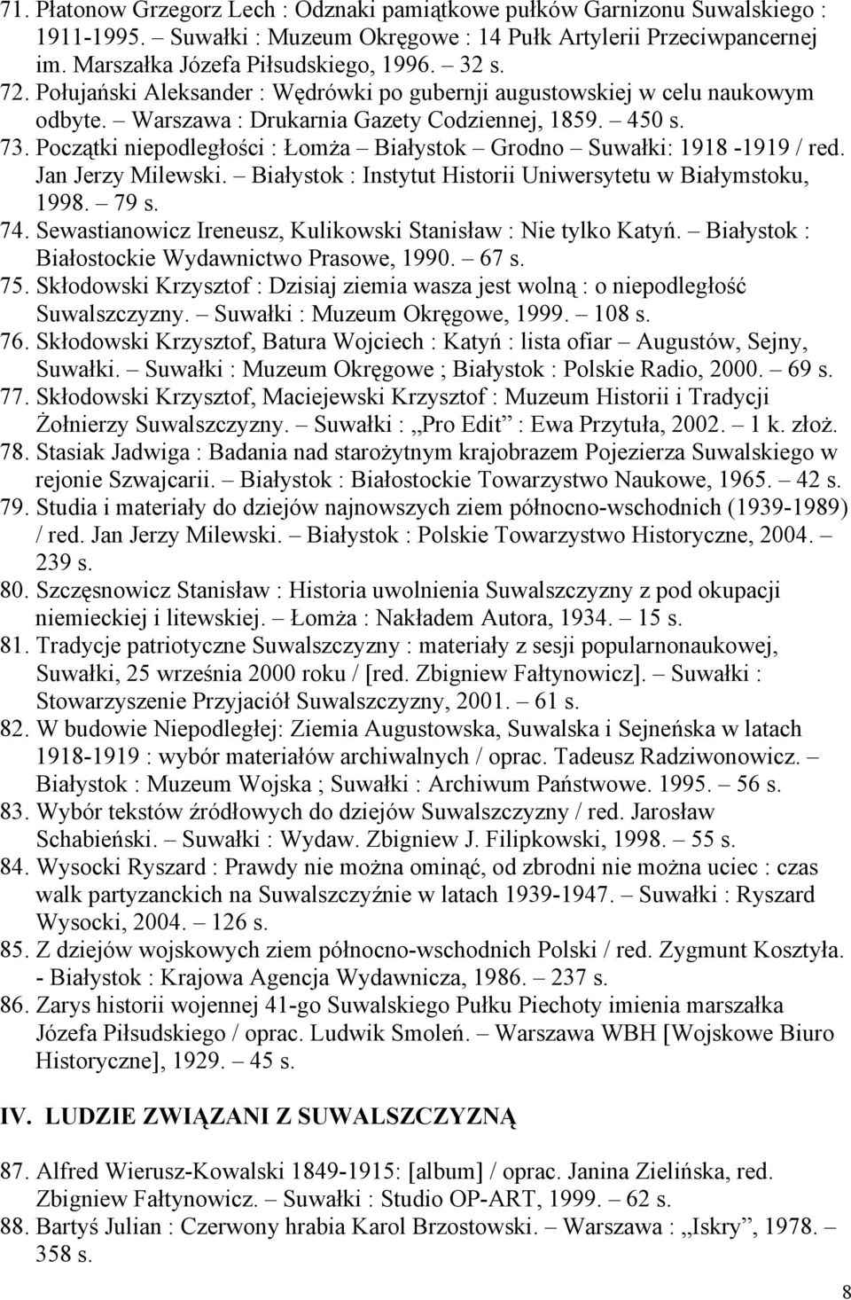 Początki niepodległości : Łomża Białystok Grodno Suwałki: 1918-1919 / red. Jan Jerzy Milewski. Białystok : Instytut Historii Uniwersytetu w Białymstoku, 1998. 79 s. 74.