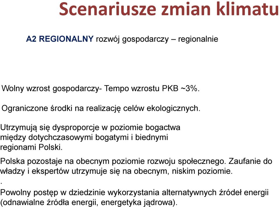 Utrzymują się dysproporcje w poziomie bogactwa między dotychczasowymi bogatymi i biednymi regionami Polski.