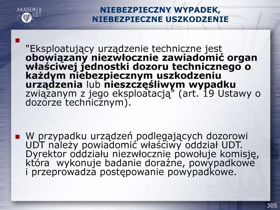 eksploatacją" (art. 19 Ustawy o dozorze technicznym).