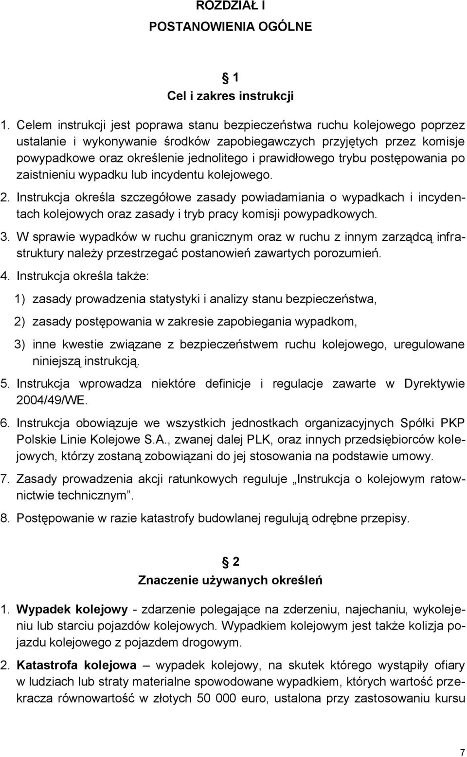 prawidłowego trybu postępowania po zaistnieniu wypadku lub incydentu kolejowego. 2.