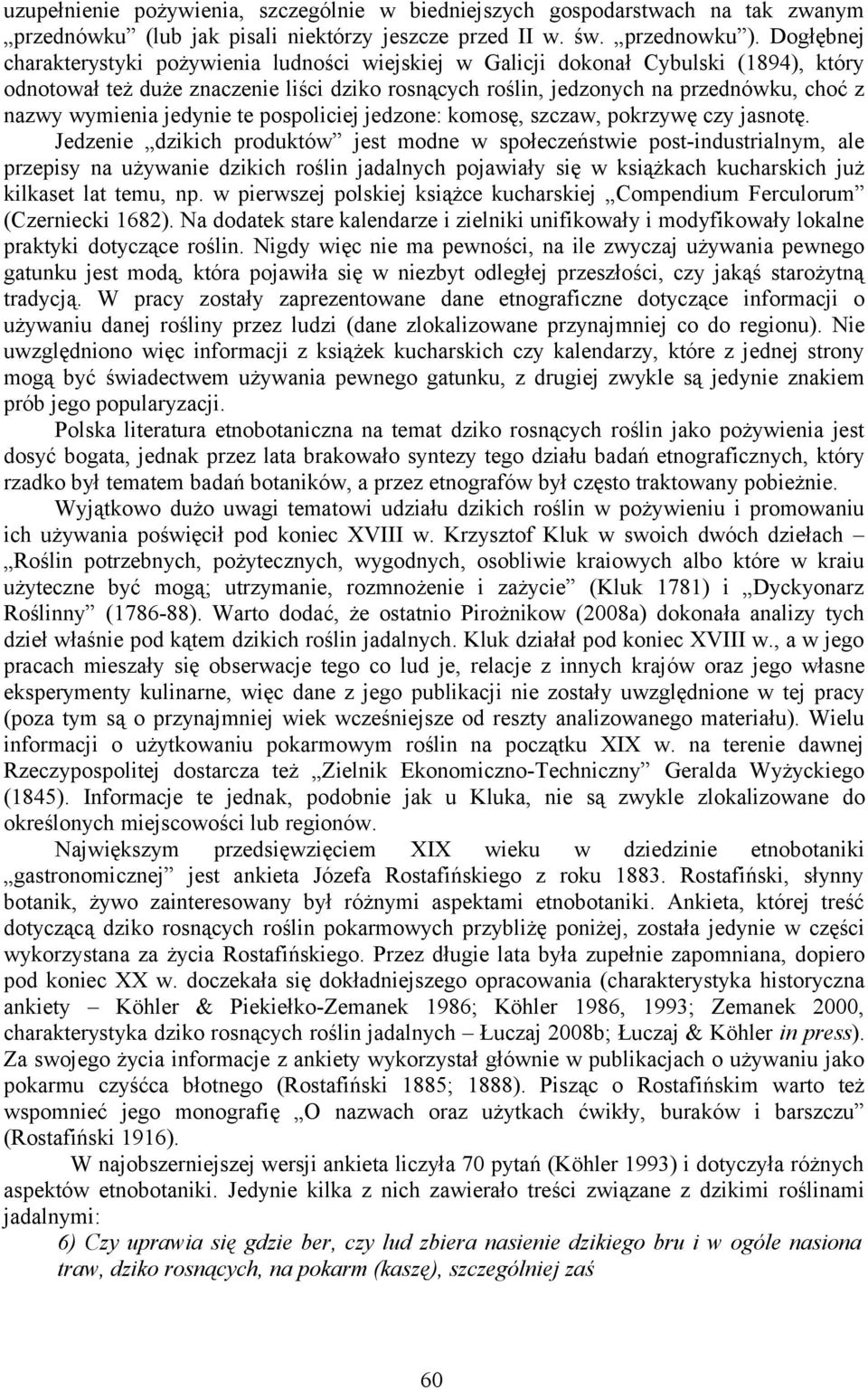 wymienia jedynie te pospoliciej jedzone: komosę, szczaw, pokrzywę czy jasnotę.