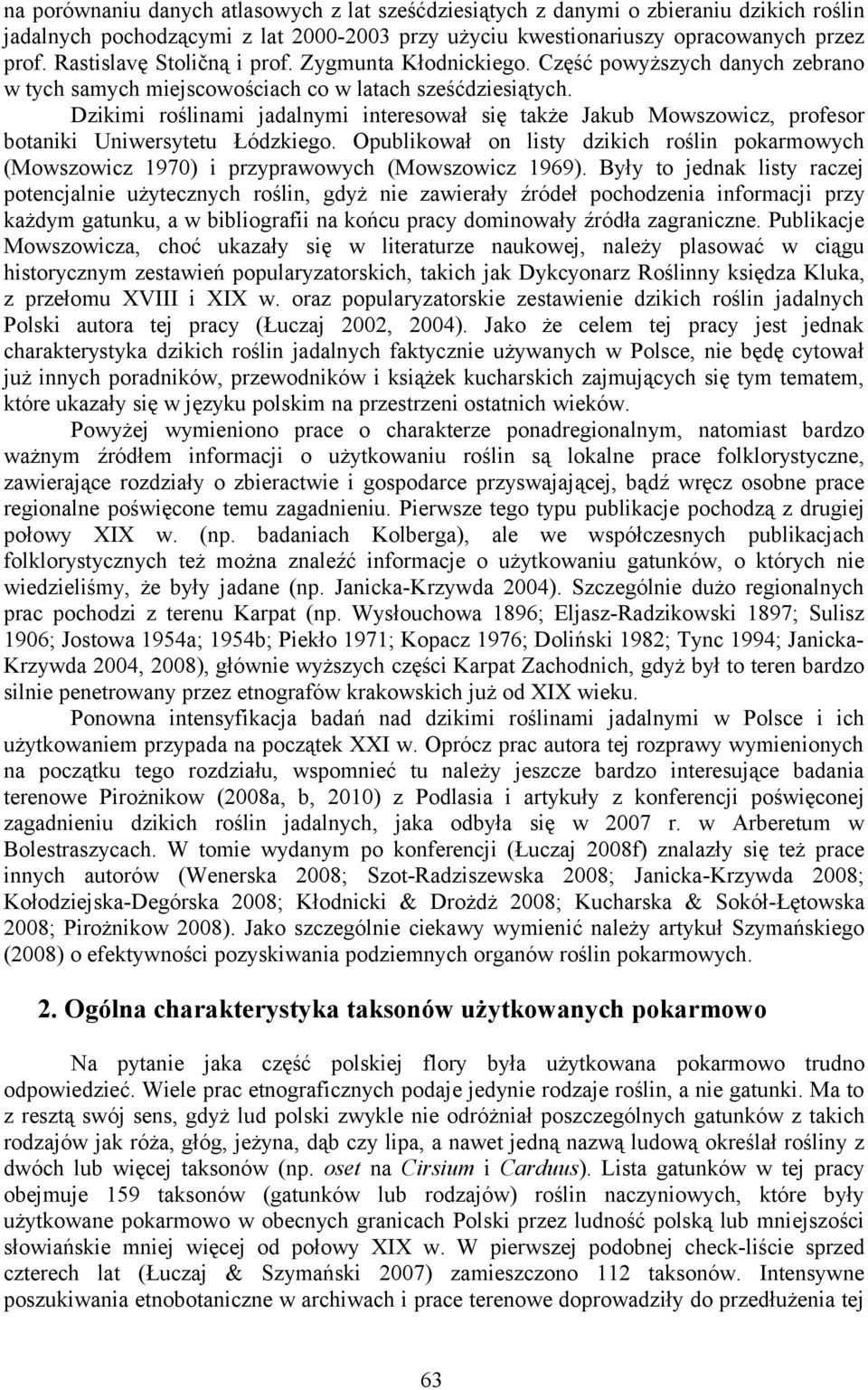 Dzikimi roślinami jadalnymi interesował się także Jakub Mowszowicz, profesor botaniki Uniwersytetu Łódzkiego.