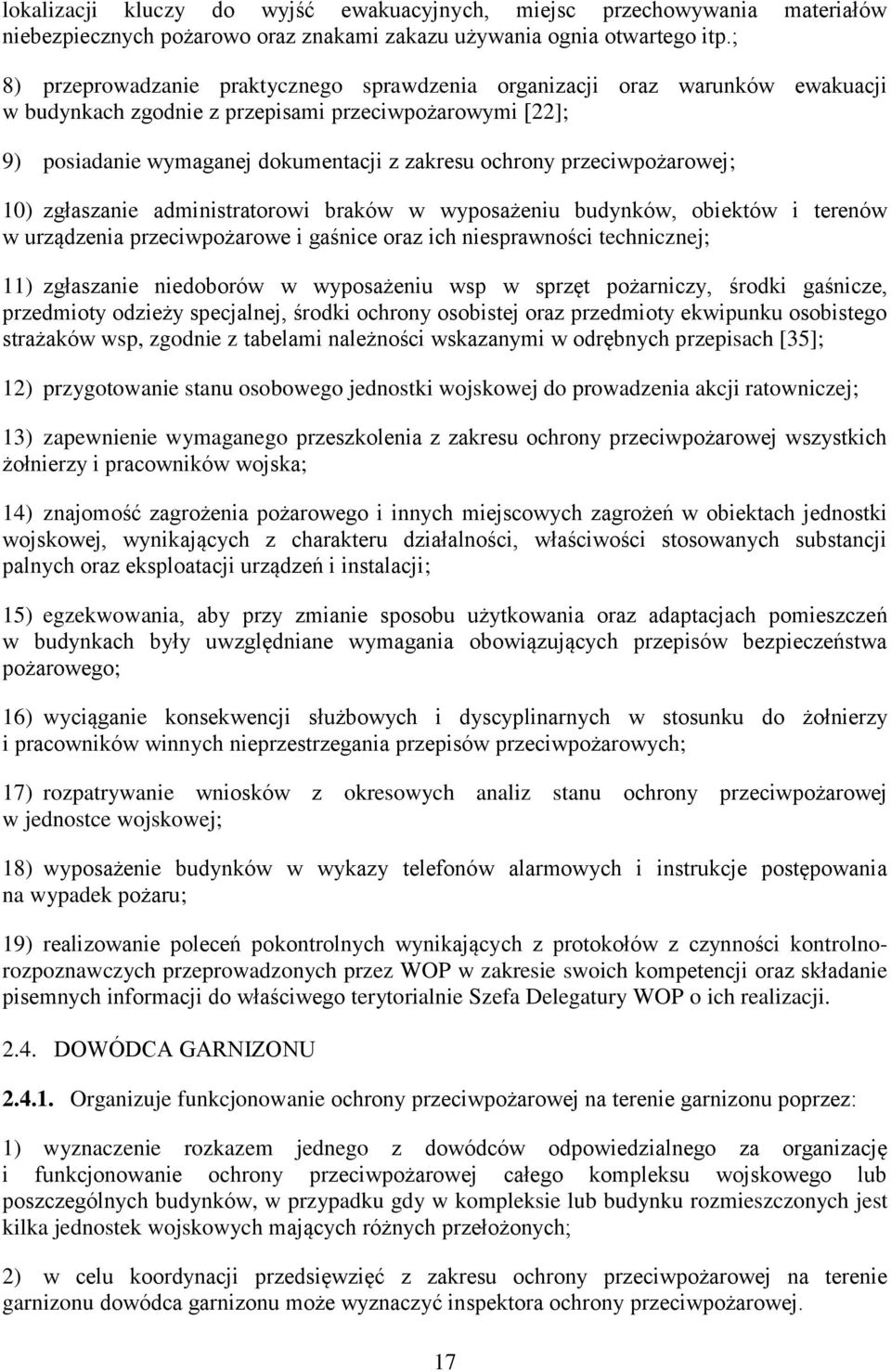 przeciwpożarowej; 10) zgłaszanie administratorowi braków w wyposażeniu budynków, obiektów i terenów w urządzenia przeciwpożarowe i gaśnice oraz ich niesprawności technicznej; 11) zgłaszanie