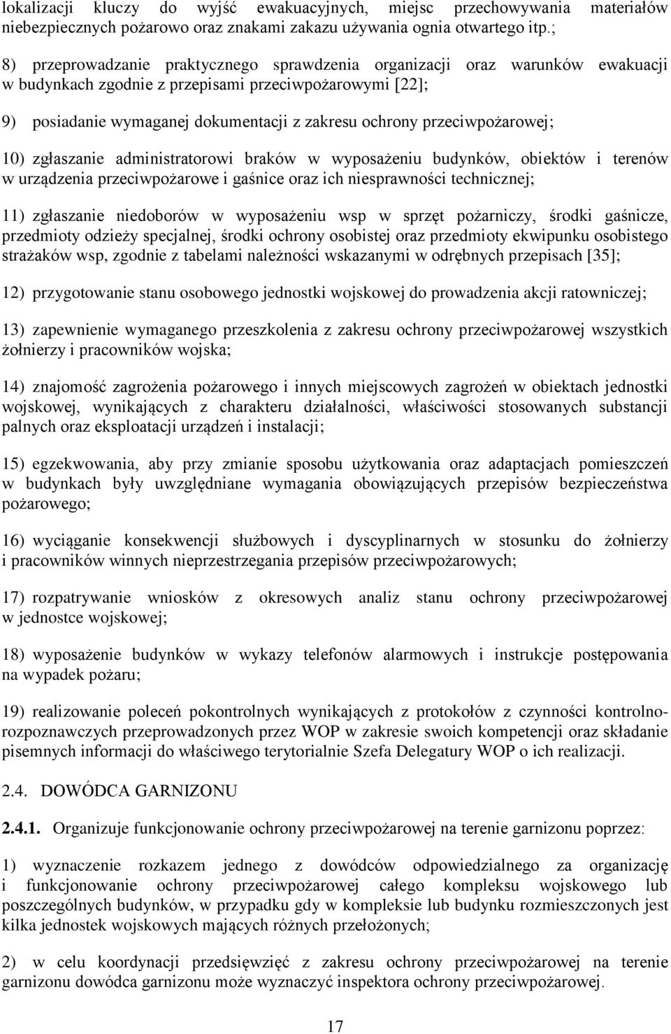 przeciwpożarowej; 10) zgłaszanie administratorowi braków w wyposażeniu budynków, obiektów i terenów w urządzenia przeciwpożarowe i gaśnice oraz ich niesprawności technicznej; 11) zgłaszanie