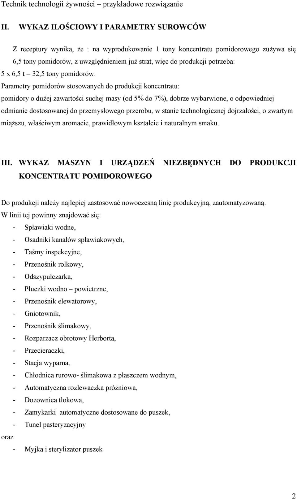 5 x 6,5 t = 32,5 tony pomidorów.