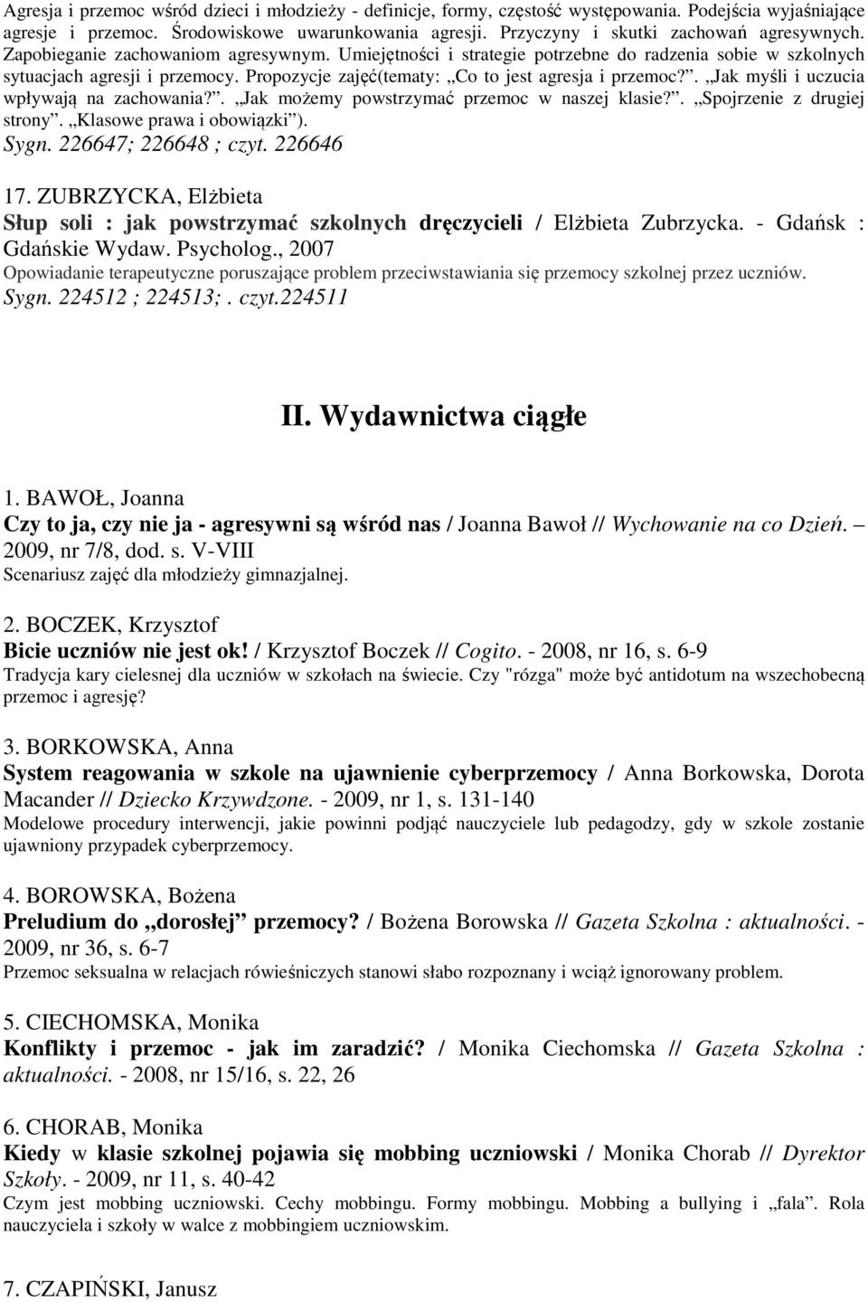 Propozycje zajęć(tematy: Co to jest agresja i przemoc?. Jak myśli i uczucia wpływają na zachowania?. Jak możemy powstrzymać przemoc w naszej klasie?. Spojrzenie z drugiej strony.