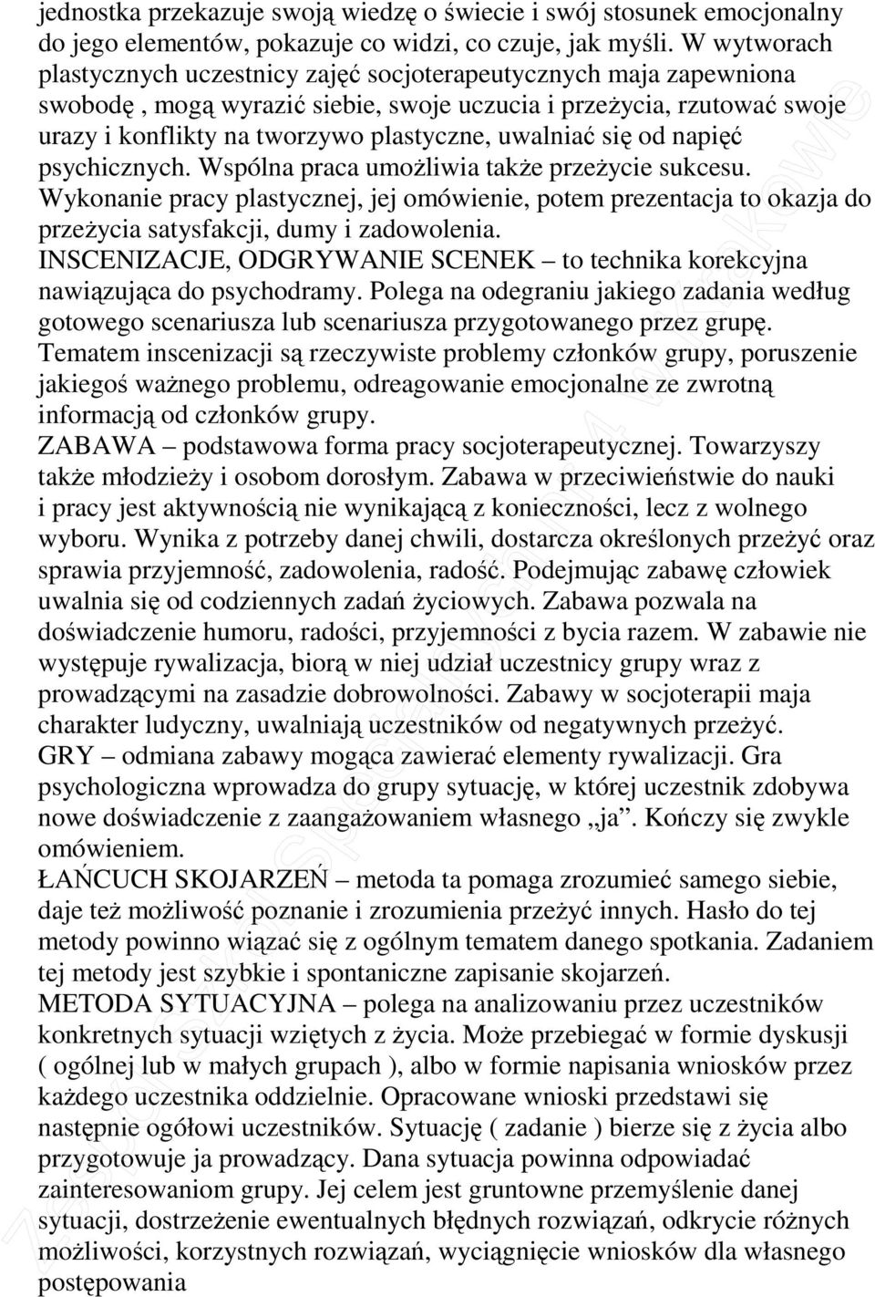 uwalniać się od napięć psychicznych. Wspólna praca umoŝliwia takŝe przeŝycie sukcesu.