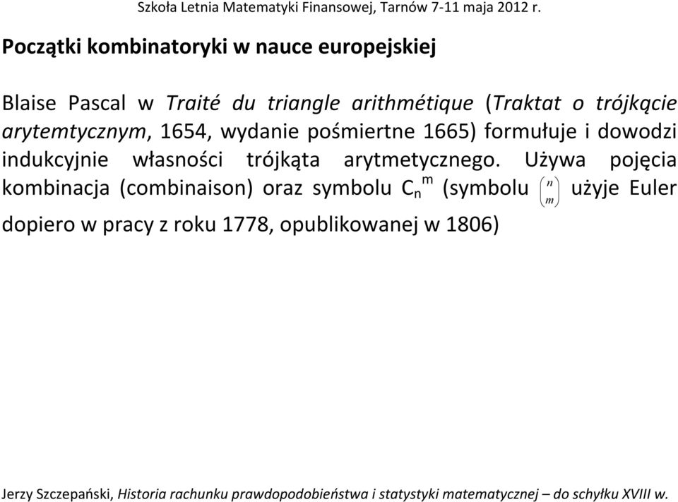 i dowodzi indukcyjnie własności trójkąta arytmetycznego.