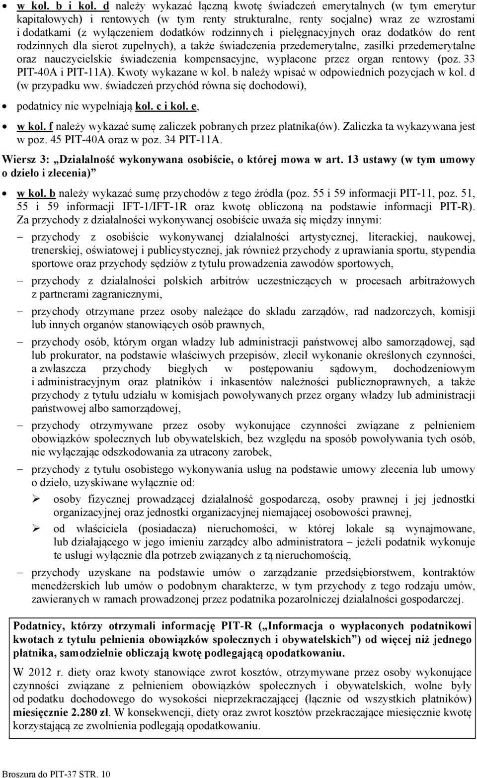 rodzinnych i pielęgnacyjnych oraz dodatków do rent rodzinnych dla sierot zupełnych), a także świadczenia przedemerytalne, zasiłki przedemerytalne oraz nauczycielskie świadczenia kompensacyjne,