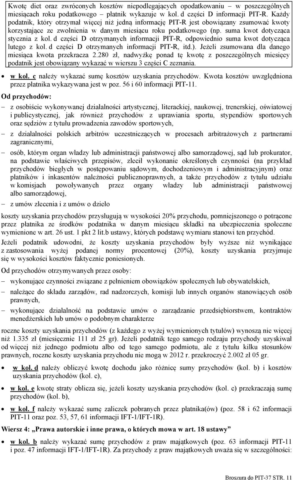 d części D otrzymanych informacji PIT-R, odpowiednio suma kwot dotycząca lutego z kol. d części D otrzymanych informacji PIT-R, itd.). Jeżeli zsumowana dla danego miesiąca kwota przekracza 2.