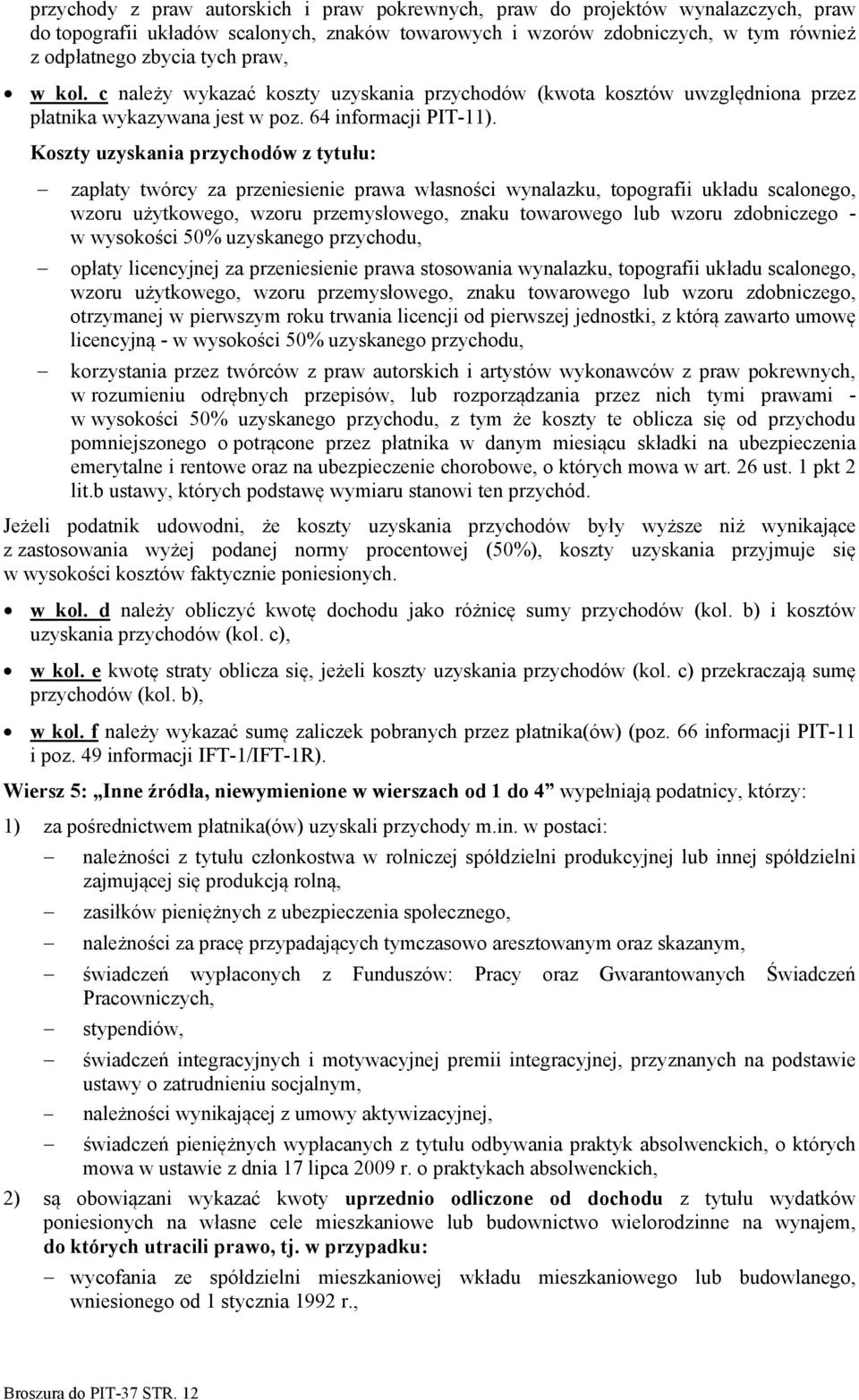 Koszty uzyskania przychodów z tytułu: zapłaty twórcy za przeniesienie prawa własności wynalazku, topografii układu scalonego, wzoru użytkowego, wzoru przemysłowego, znaku towarowego lub wzoru