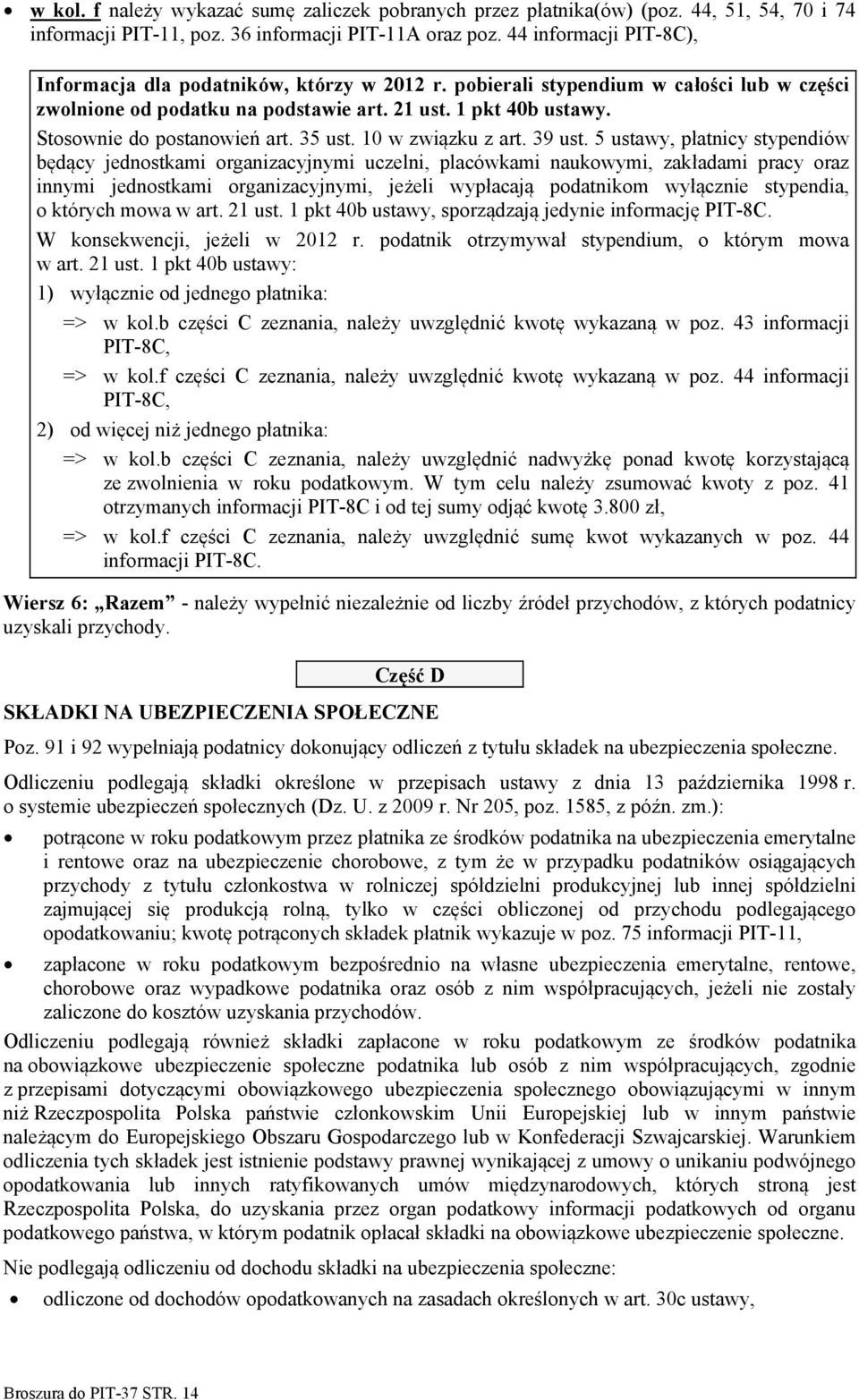 Stosownie do postanowień art. 35 ust. 10 w związku z art. 39 ust.