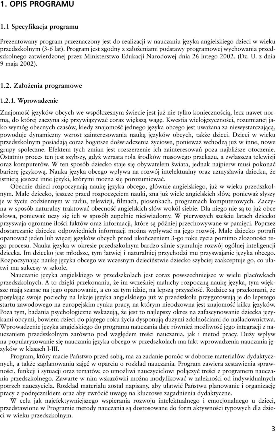 2.1. Wprowadzenie ZnajomoÊç j zyków obcych we wspó czesnym Êwiecie jest ju nie tylko koniecznoêcià, lecz nawet normà, do której zaczyna si przywiàzywaç coraz wi kszà wag.