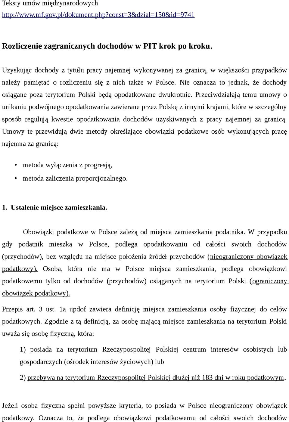 Nie oznacza to jednak, że dochody osiągane poza terytorium Polski będą opodatkowane dwukrotnie.