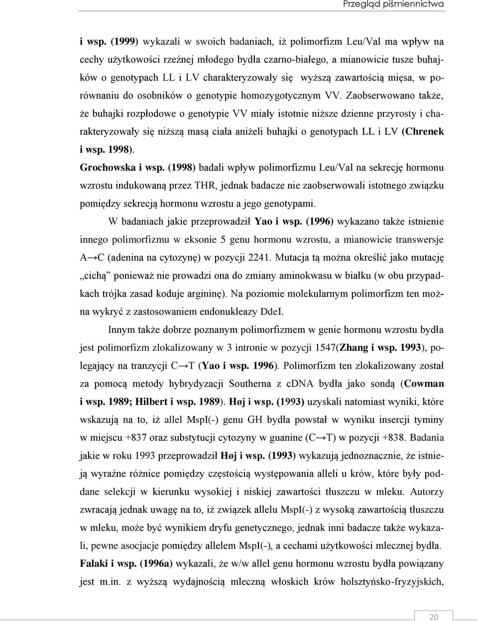 wyższą zawartością mięsa, w porównaniu do osobników o genotypie homozygotycznym VV.