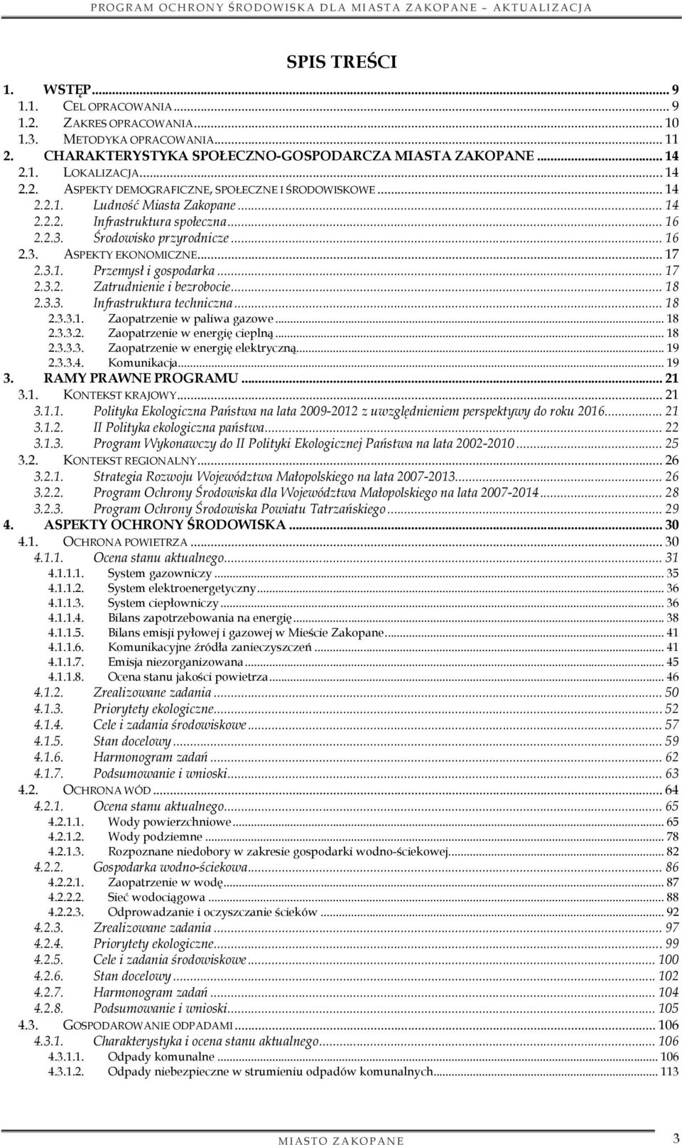 .. 18 2.3.3. Infrastruktura techniczna... 18 2.3.3.1. Zaopatrzenie w paliwa gazowe... 18 2.3.3.2. Zaopatrzenie w energię cieplną... 18 2.3.3.3. Zaopatrzenie w energię elektryczną... 19 2.3.3.4.