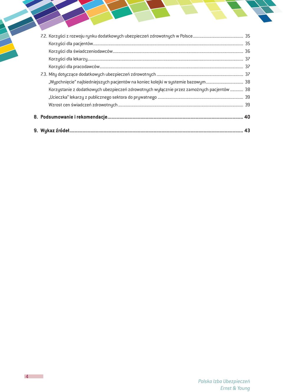 .. 37 Wypchnięcie najbiedniejszych pacjentów na koniec kolejki w systemie bazowym.