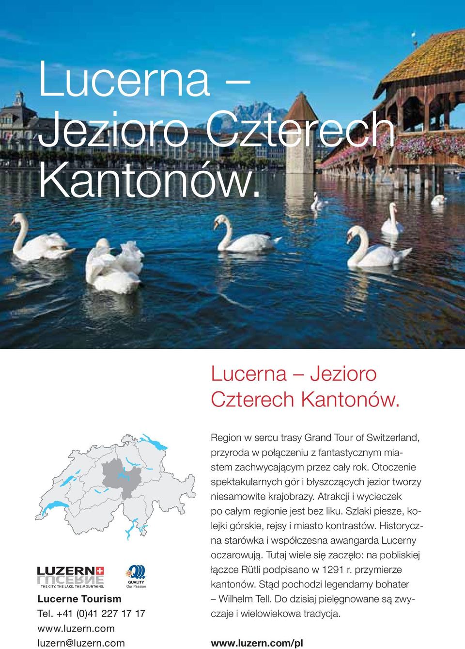 Otoczenie spektakularnych gór i błyszczących jezior tworzy niesamowite krajobrazy. Atrakcji i wycieczek po całym regionie jest bez liku.
