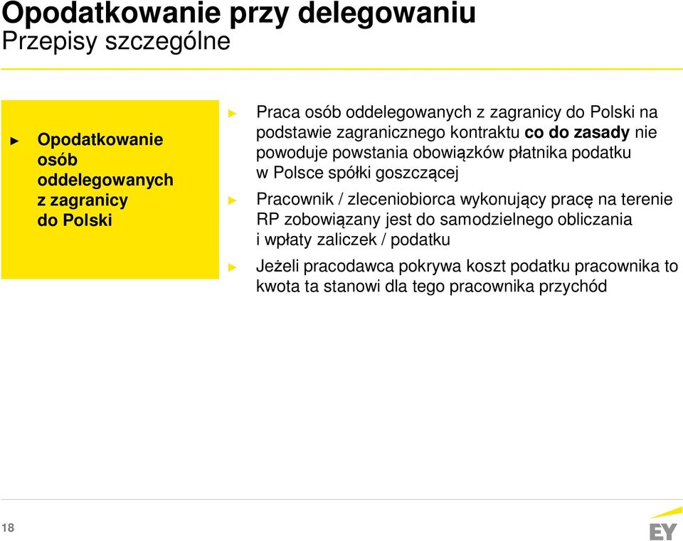 płatnika podatku w Polsce spółki goszczącej Pracownik / zleceniobiorca wykonujący pracę na terenie RP zobowiązany jest do