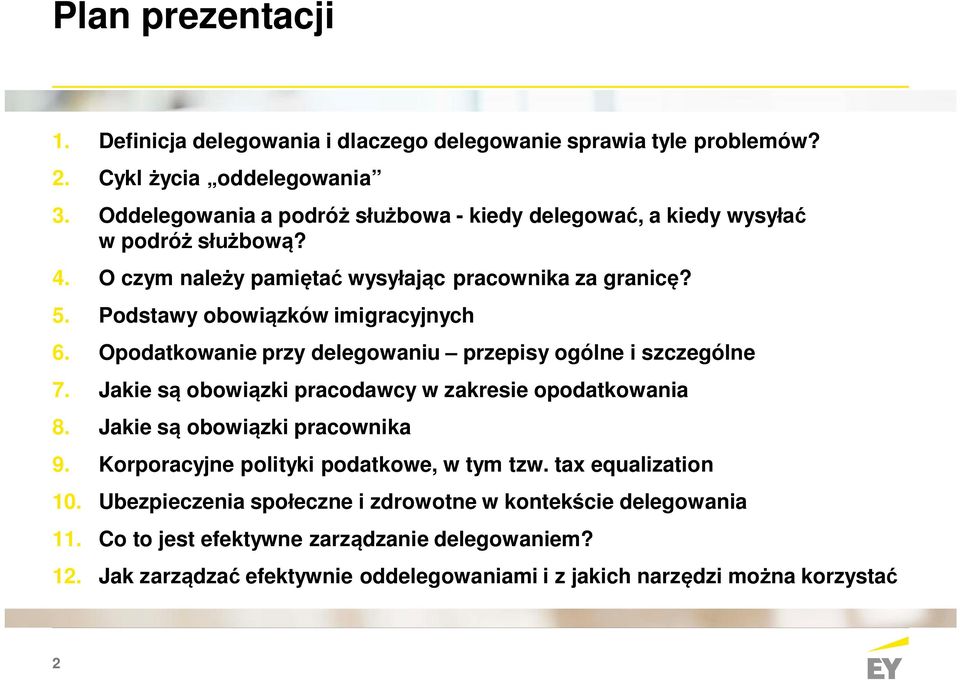 Podstawy obowiązków imigracyjnych 6. Opodatkowanie przy delegowaniu przepisy ogólne i szczególne 7. Jakie są obowiązki pracodawcy w zakresie opodatkowania 8.